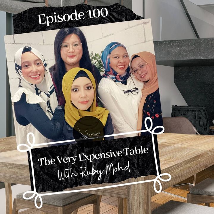 Episode 100: The Very Expensive table- With Ruby Mohd