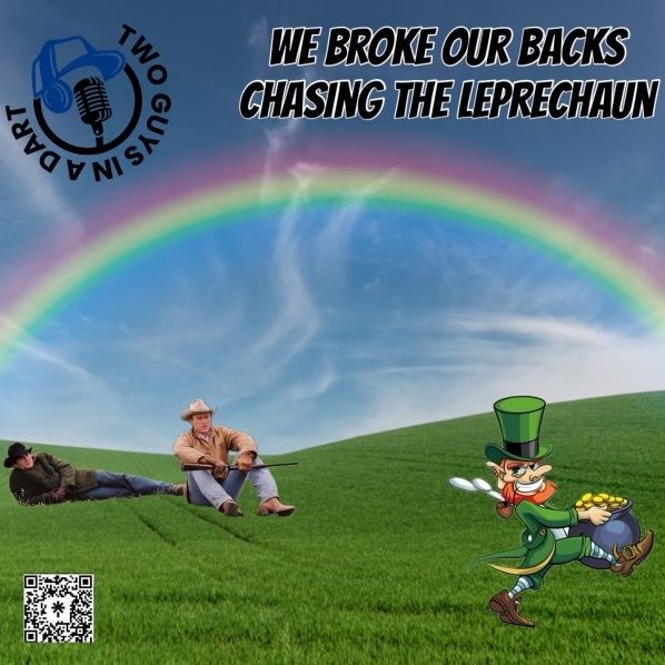 Episode 56: We Broke our Backs chasing the Leprechaun