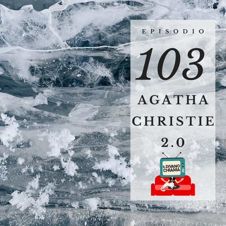 Puntata 103 - Agatha Christie 2.0