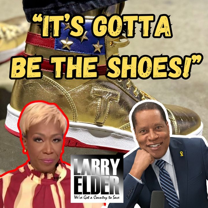 Ep. 2: MSNBC Hosts Meltdown Over Trump's Gold Sneakers