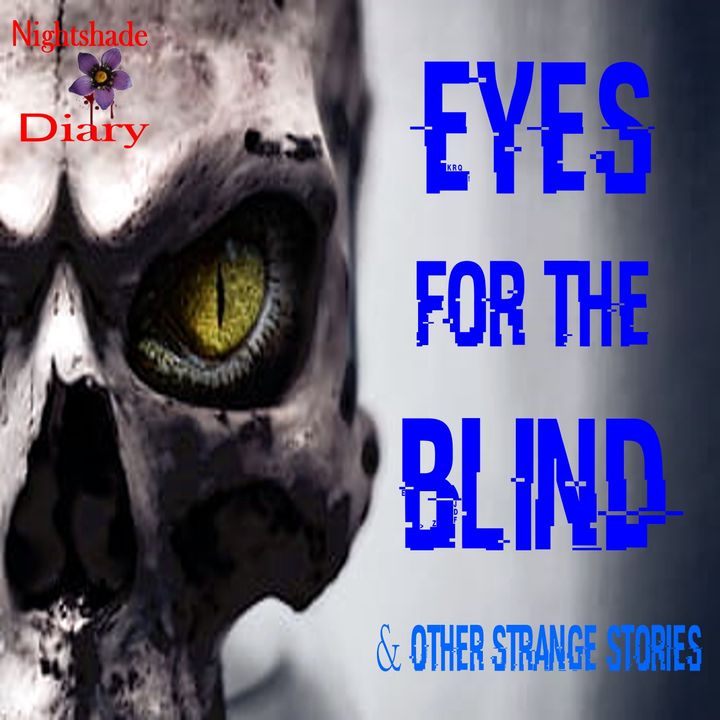 Eyes for the Blind and Other Strange Stories | Podcast