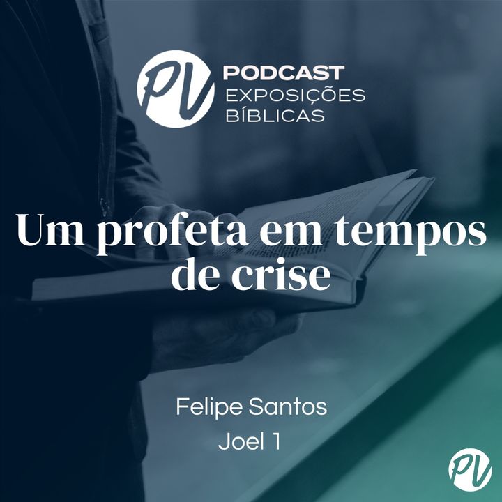 Um profeta em tempos de crise (Joel 1) - Felipe Santos