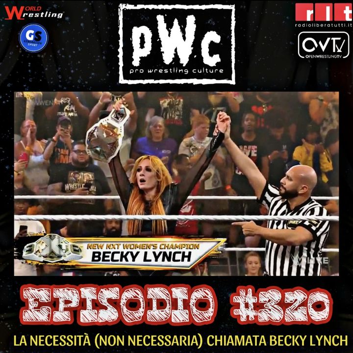 Pro Wrestling Culture #320 - La necessità (non necessaria) chiamata Becky Lynch