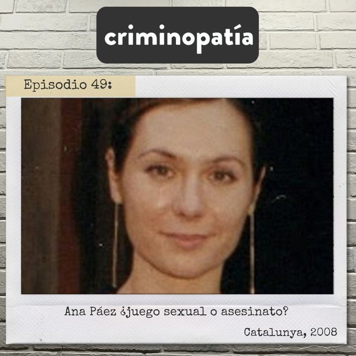 49. Ana Páez, ¿juego sexual o asesinato? (Catalunya, 2008)