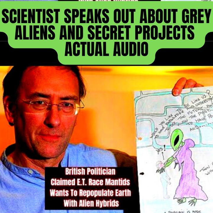 Scientist Speaks Out About Grey Aliens and Secret Projects ACTUAL AUDIO