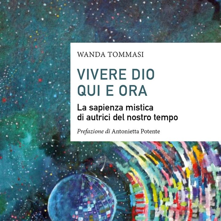 Wanda Tommasi "Vivere Dio qui e ora"