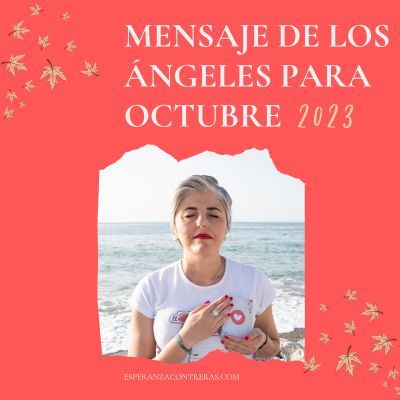 MENSAJE de los ÁNGELES 🍂 OCTUBRE 2023 ❤️ Esperanza Contreras