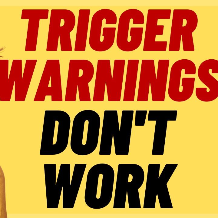 TRIGGER WARNINGS DON'T WORK