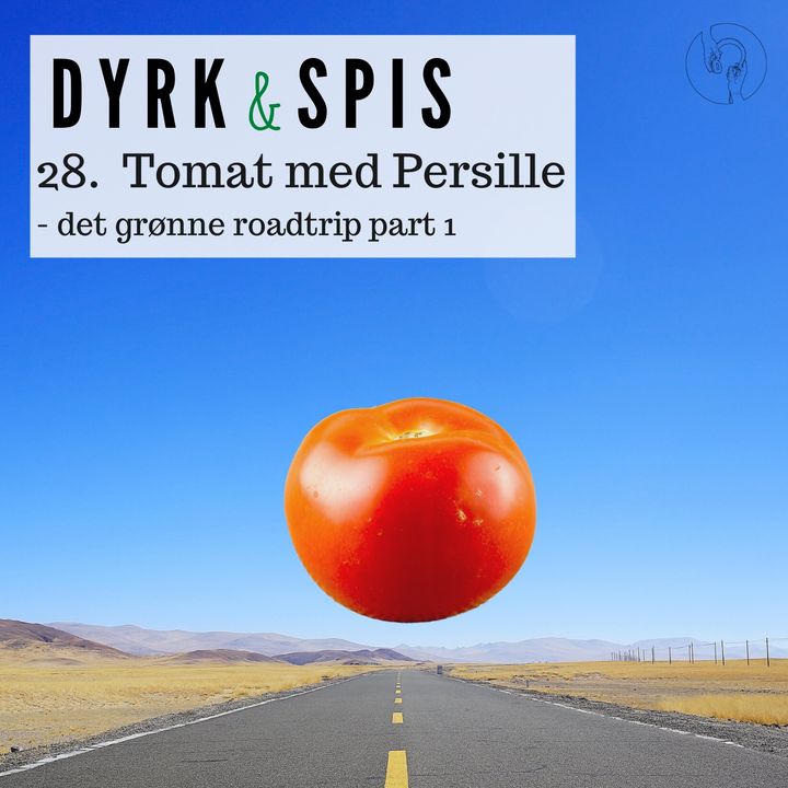 #28: Tomat med Persille || Det grønne roadtrip part 1 🧳