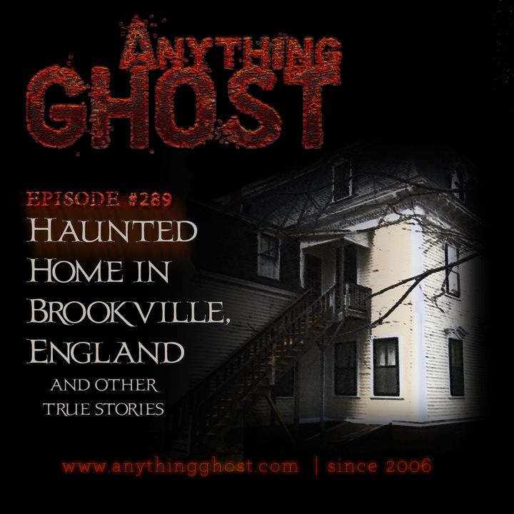 Anything Ghost Show #289 – A Spirit Named Michael, the Old Lady in a Rocking Chair, a Haunted Apartment in Plymouth, England and Other True