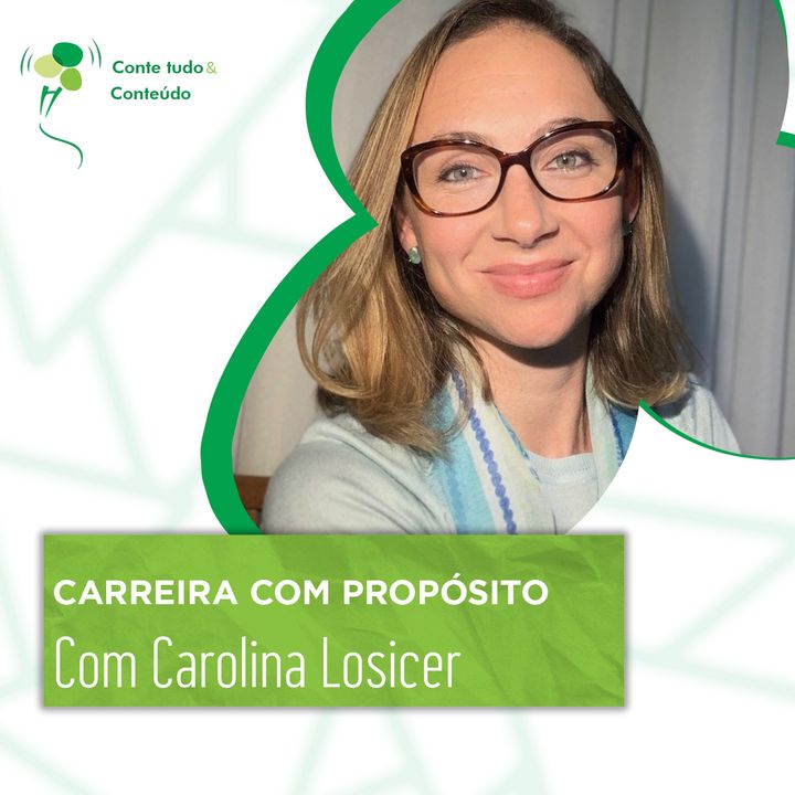 Episódio 36 - Carreira com Propósito - Carolina Losicer em entrevista a Márcio Martins