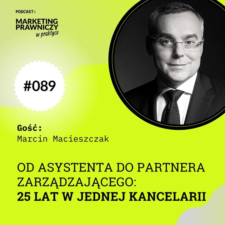 MPP#089 Od asystenta do partnera zarządzającego: 25 lat w jednej kancelarii - Marcin Macieszczak