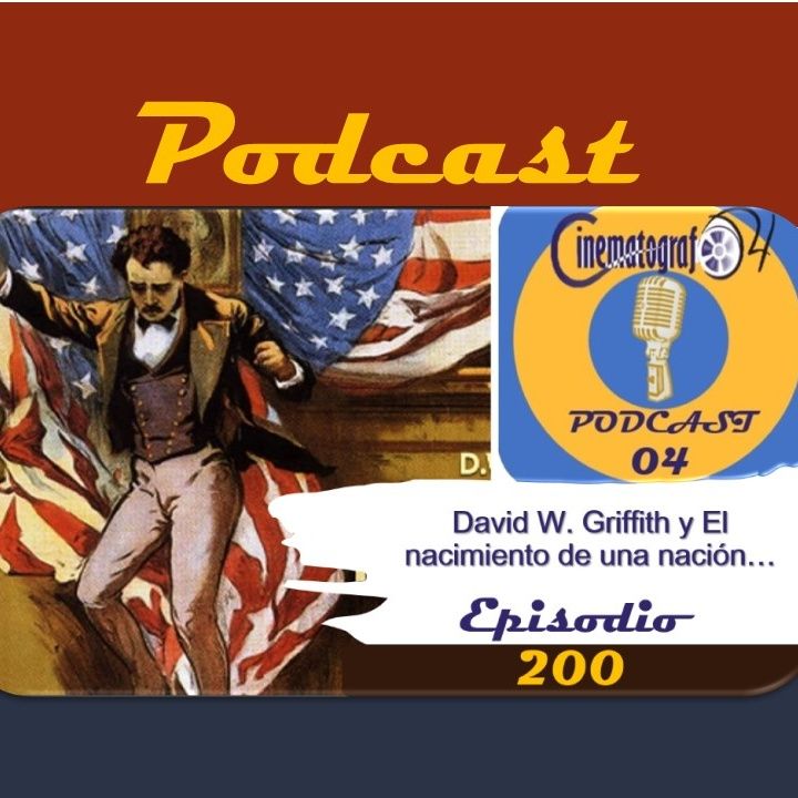 Episodio 200 - David W. Griffith y El nacimiento de una nación