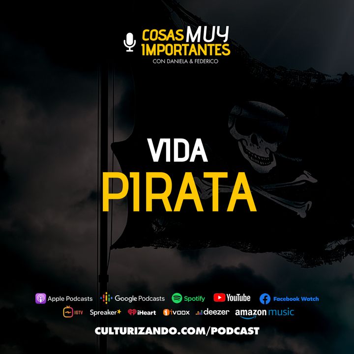 E13 • Vida Pirata • Cosas Muy Importantes • Culturizando