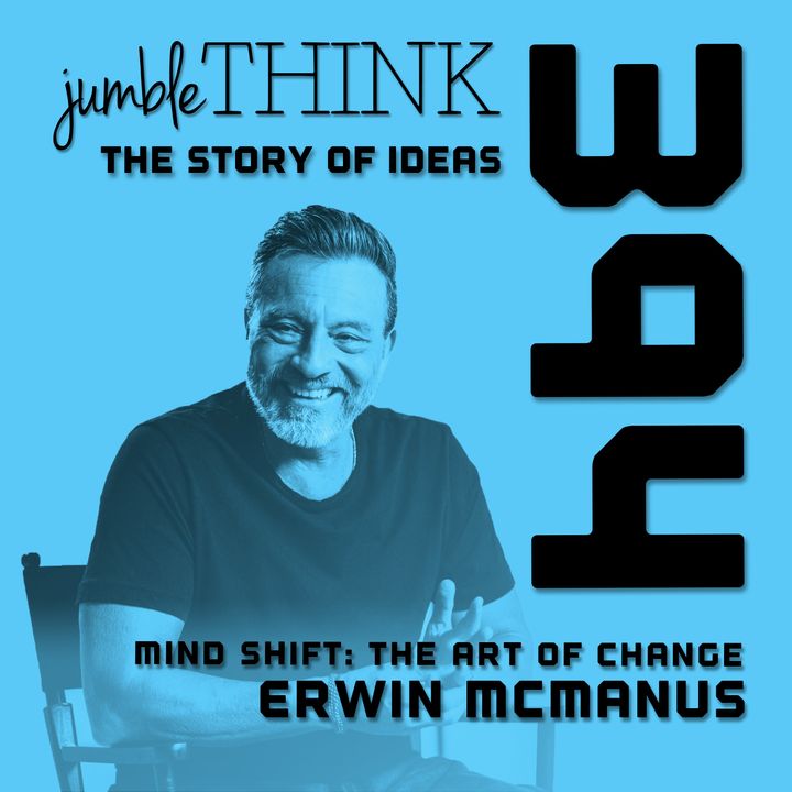 Mind Shift: The Art of Change with Erwin McManus