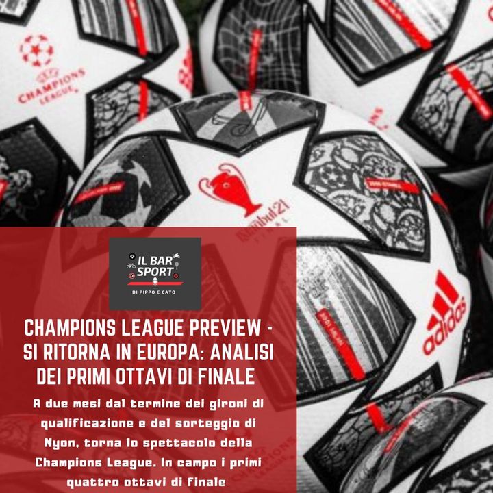 Champions League Preview - Si ritorna in Europa: analisi dei primi ottavi di finale