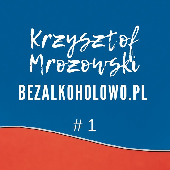 #1 Jak przestałem pić  - Piotr z Bieszczad w bezalkoholowo.pl