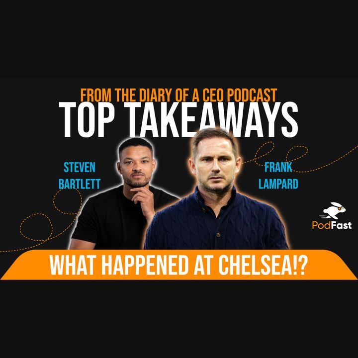 Frank Lampard Finally Speaks Out About What REALLY Happened | Steven Bartlett | PodFast Summary