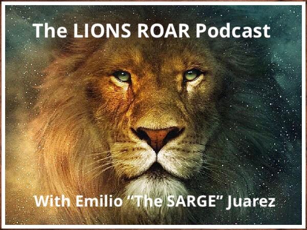 The Lions ROAR Podcast with Emilio ”The SARGE” Juarez