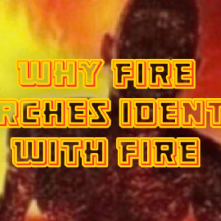 Why Fire Churches Identify With Fire
