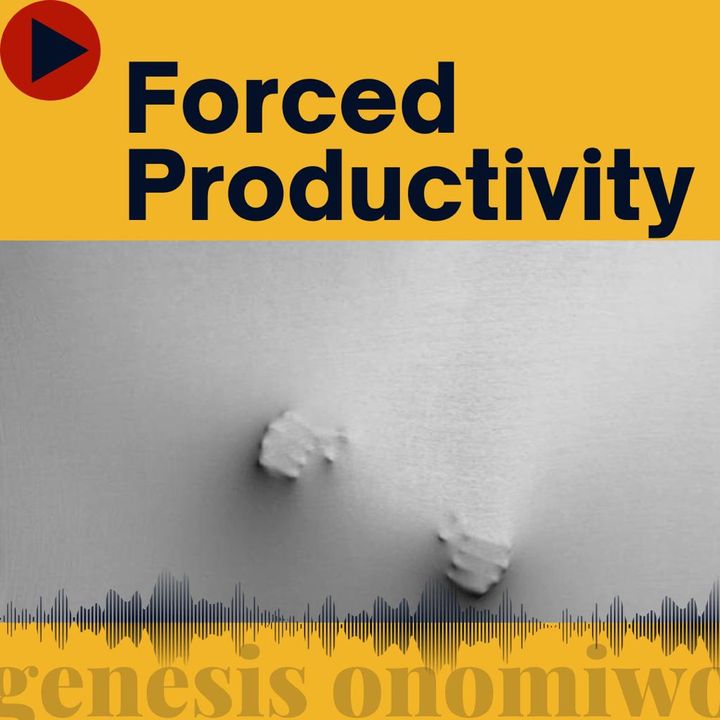 Forced Productivity