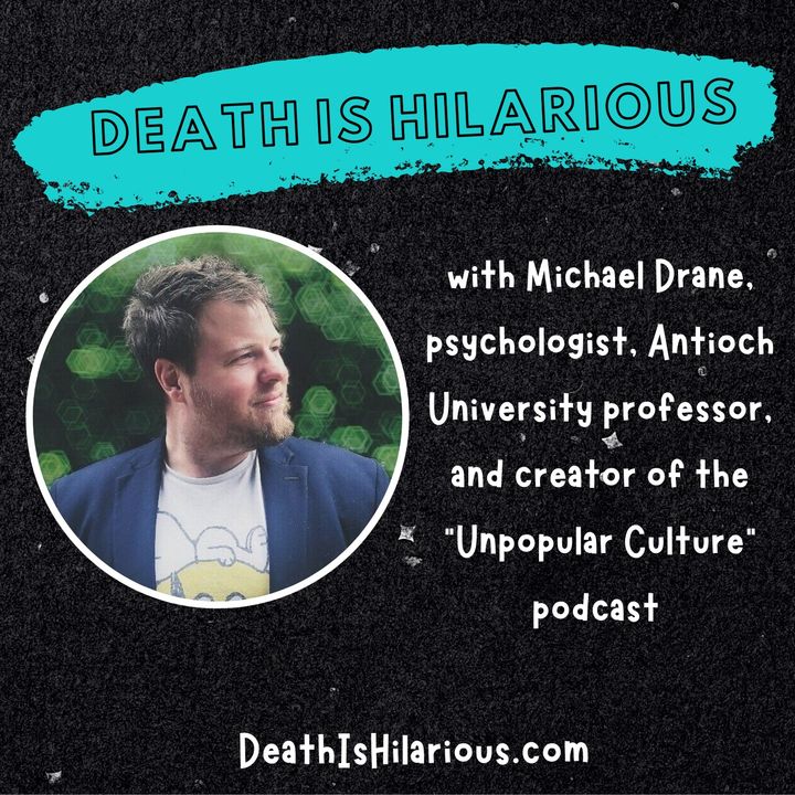 Dark Humor and Psychology - With Michael Drane from Unpopular Culture
