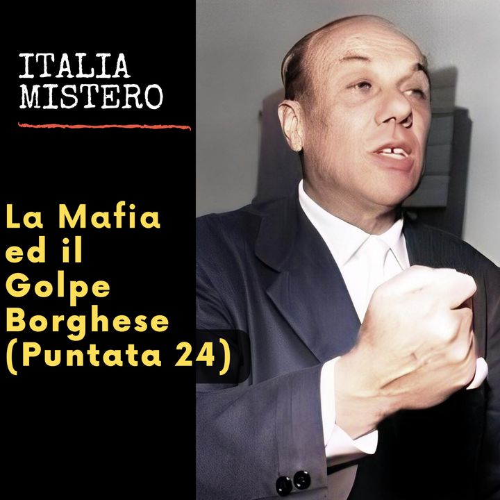 La mafia ed il Golpe Borghese (Italiamistero puntata 24)