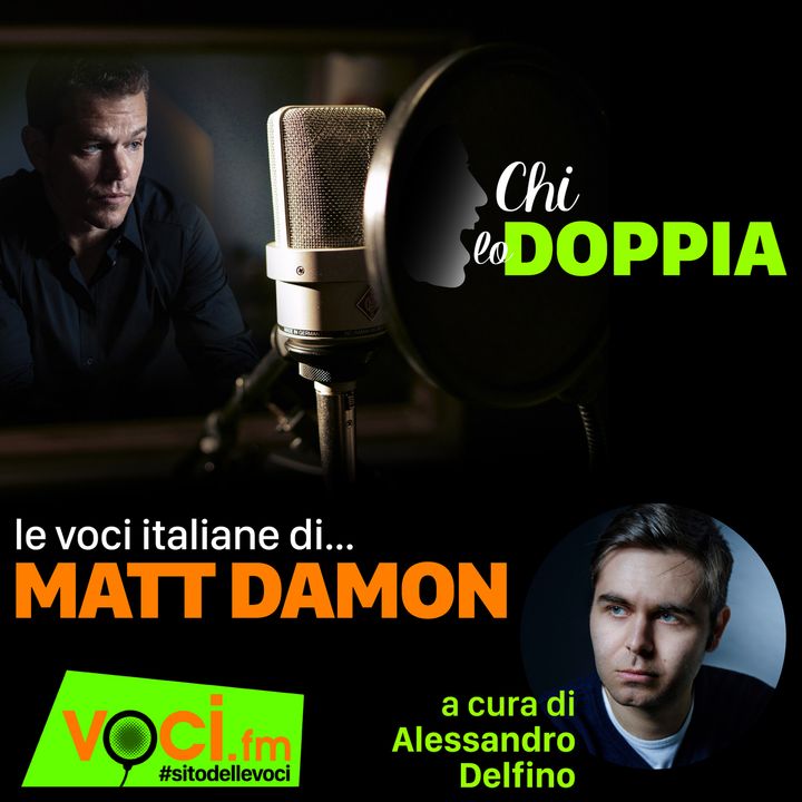 Clicca PLAY e ascolta CHI LO DOPPIA - Le voci italiane di MATT DAMON