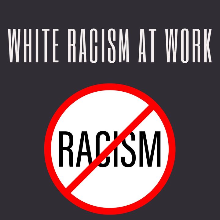 White Racism At Work