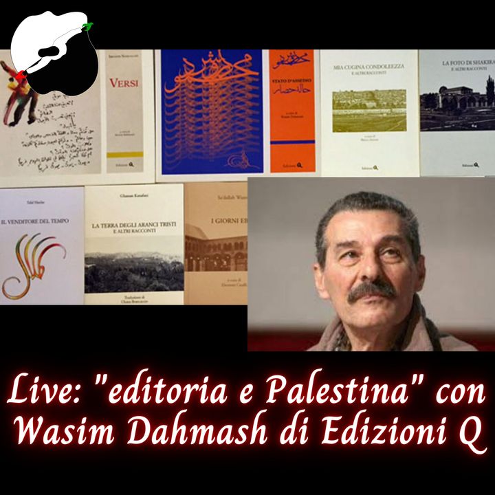 Live: "editoria e Palestina" con Wasim Dahmash di Edizioni Q