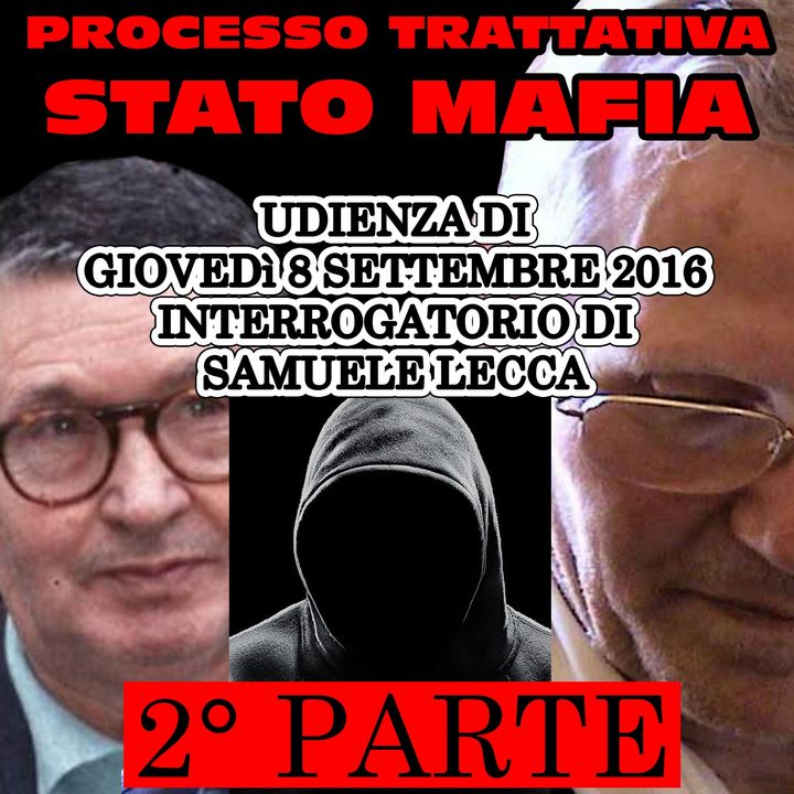 137) Interrogatorio Samuele Lecca 2° parte processo trattativa Stato Mafia 8 settembre 2016