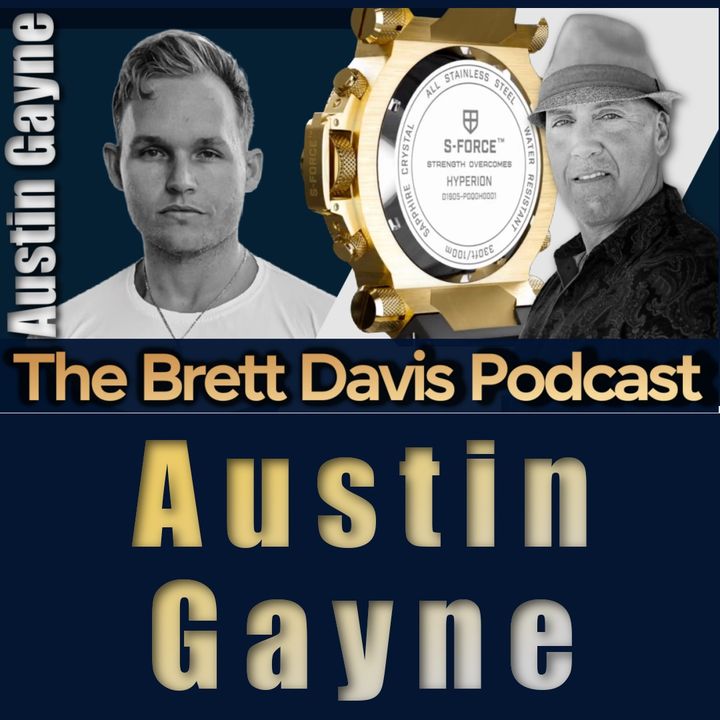 Austin Gayne on The Brett Davis Podcast Ep 503