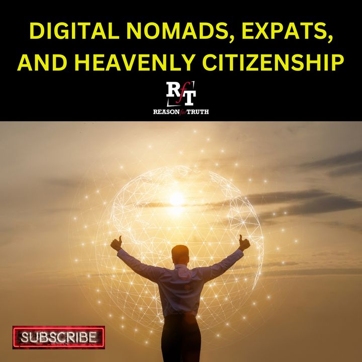 Digital Nomads-Expats and Heavenly Citizenship - 6:21:23, 5.12 PM