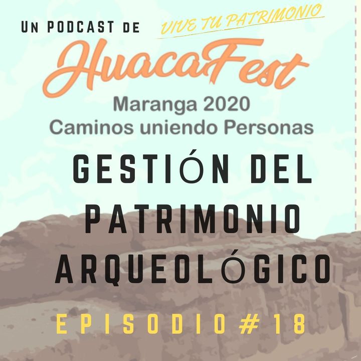 #18 HuacaFest y la gestión del patrimonio arqueológico