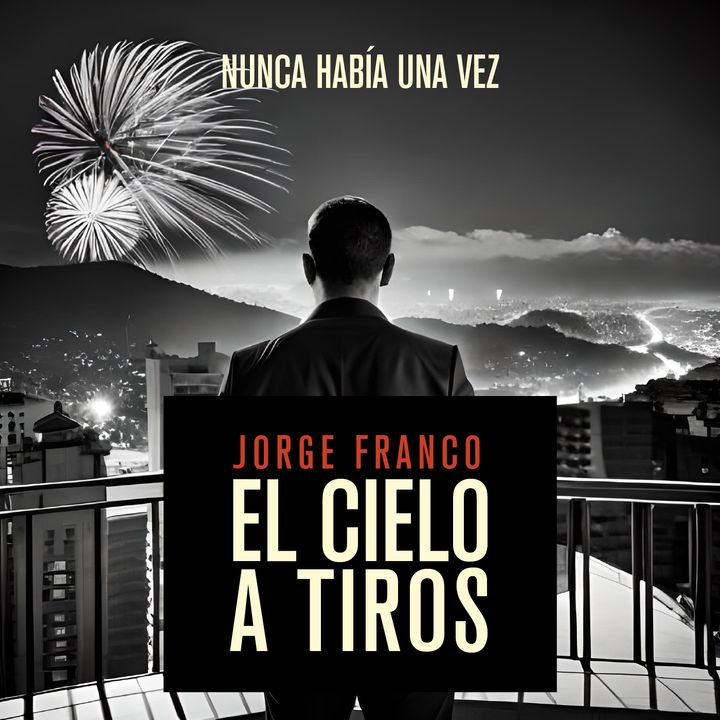 El Cielo a Tiros - Jorge Franco