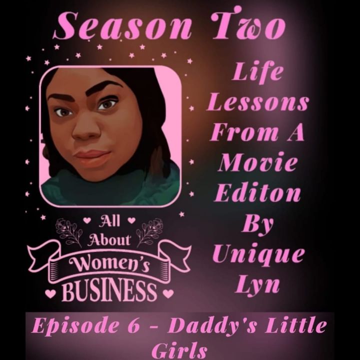 Season 2 Life Lessons From A Movie Episode 6 - Daddy's Little Girls