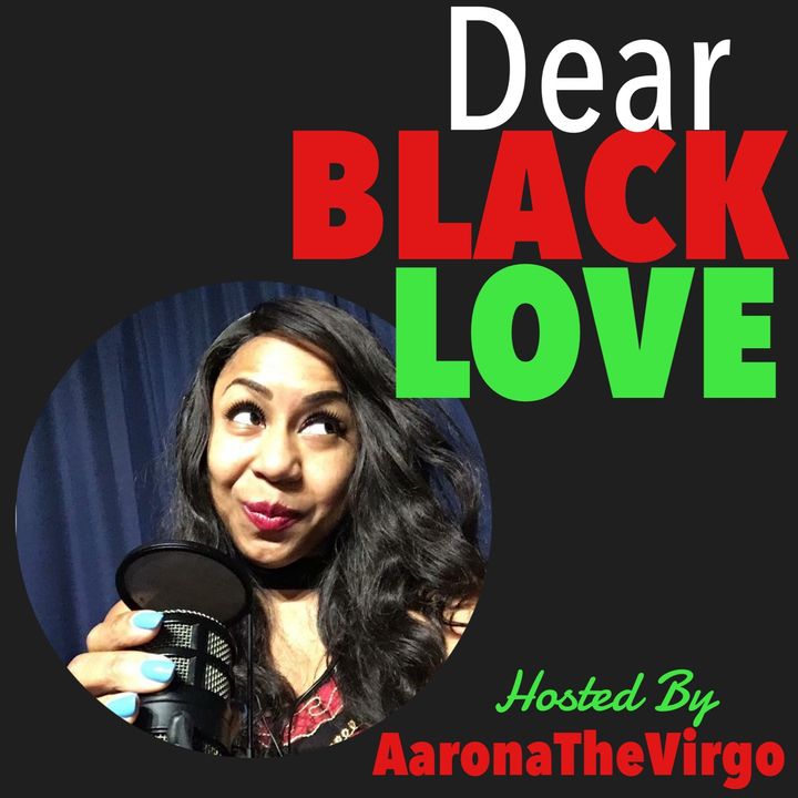 Dear Black Love With AaronaTheVirgo