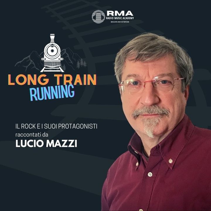 Long train running con Lucio Mazzi