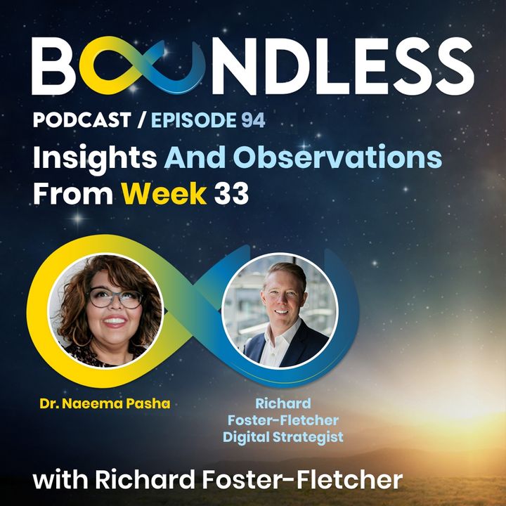 EP94: Richard Foster-Fletcher and Dr Naeema Pasha: Insights and Observations from Week 33