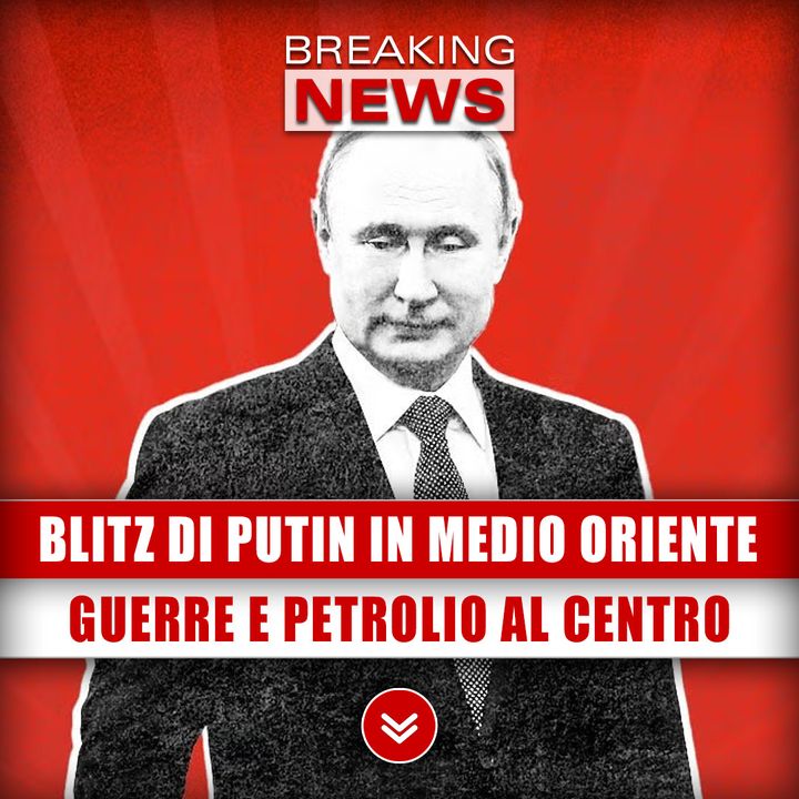 Blitz Di Putin In Medio Oriente: Discussioni E Petrolio Al Centro Degli Incontri!