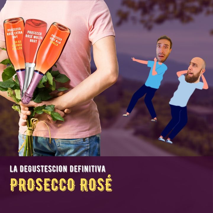 33# - Prosecco Rosé - La Degustescion Definitiva e altre cose belle