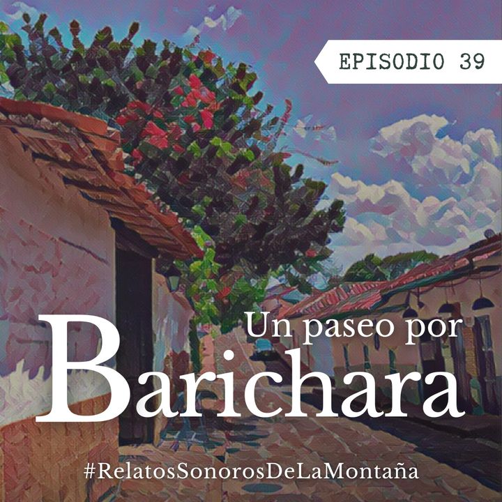 Ep. 39 Un paseo por Barichara