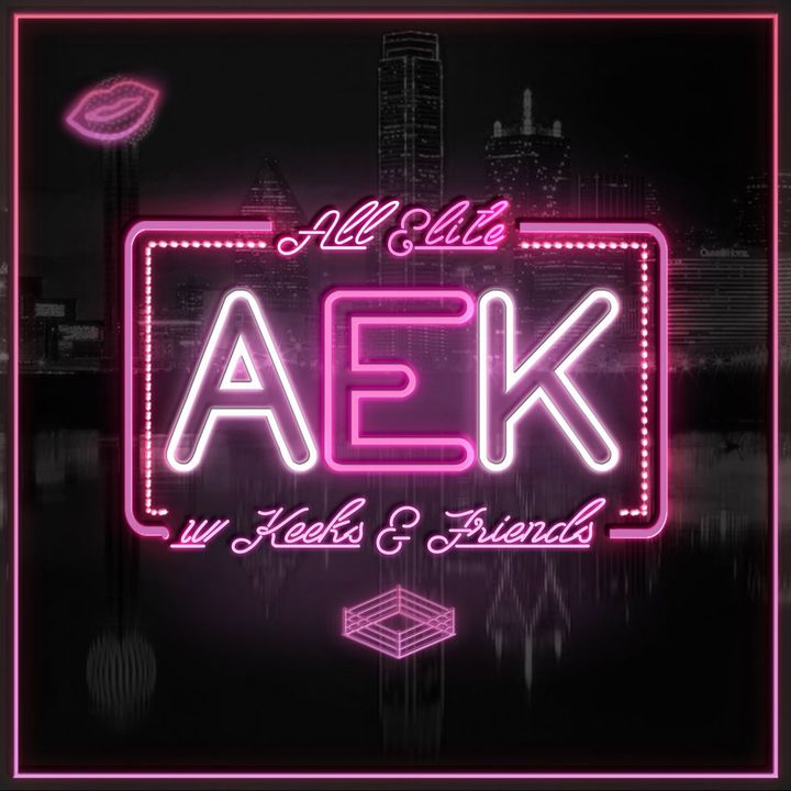 All Elite w/ Keeks: Show Me the Moné (ep. 74)