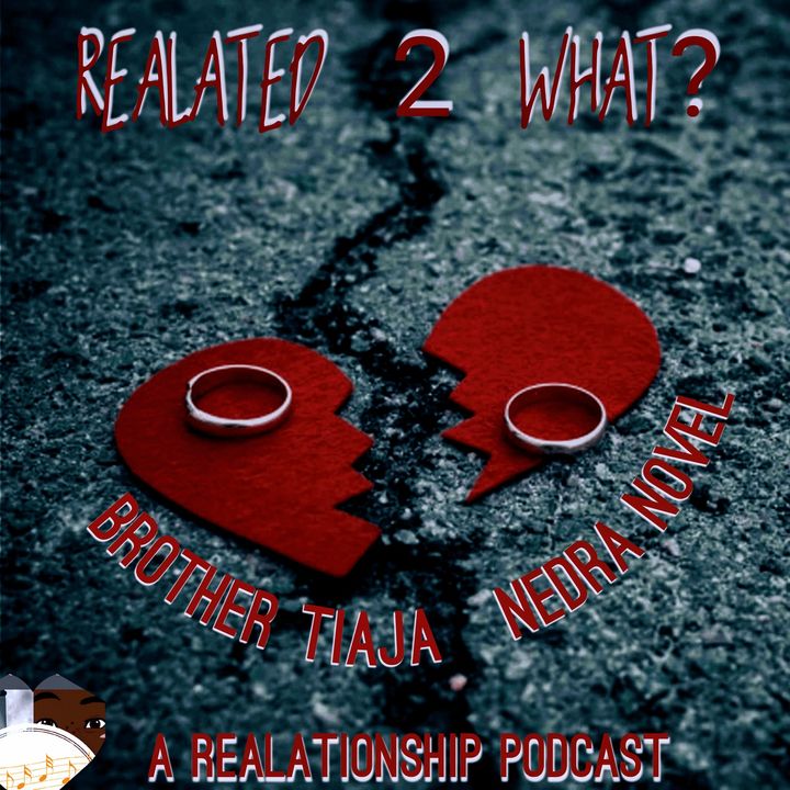 REALated 2 What? A Relationship Podcast