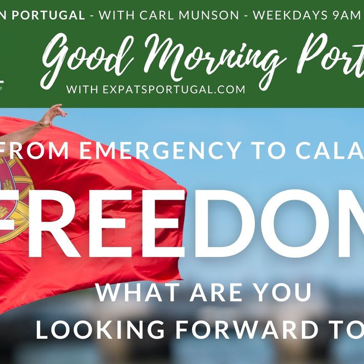 Portugal's 'Emergency' now a 'Calamity' | Good Morning Portugal! celebrates further freedom