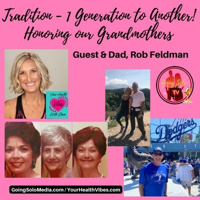 Tradition - 1 Generation to Another! Honoring our Grandmothers with Guest & Dad, Rob Feldman