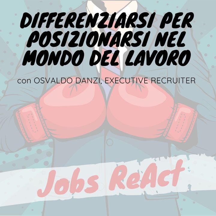 JR 05 | Differenziarsi per posizionarsi nel mondo del lavoro - con Osvaldo Danzi