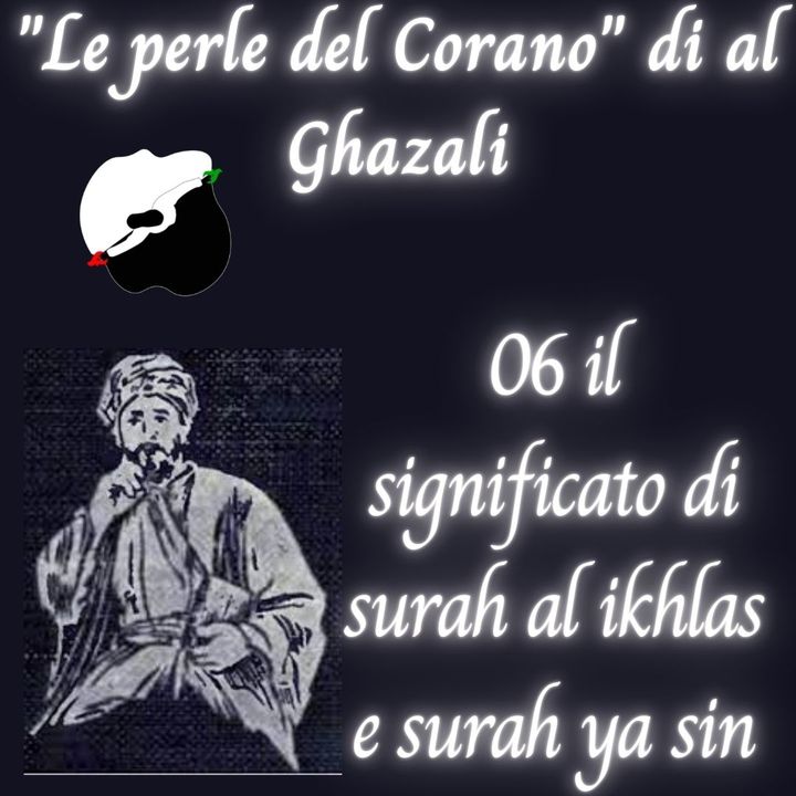 06 il significato di surah al ikhlas e surah ya sin secondo al Ghazali