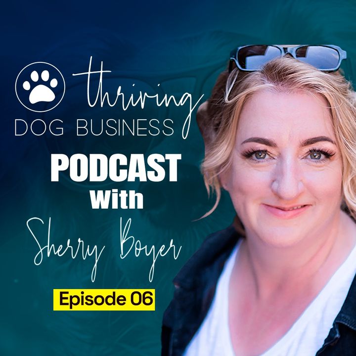 006 - Outdated Pricing Tactics That Are Hurting Dog Businesses with Sherry Boyer
