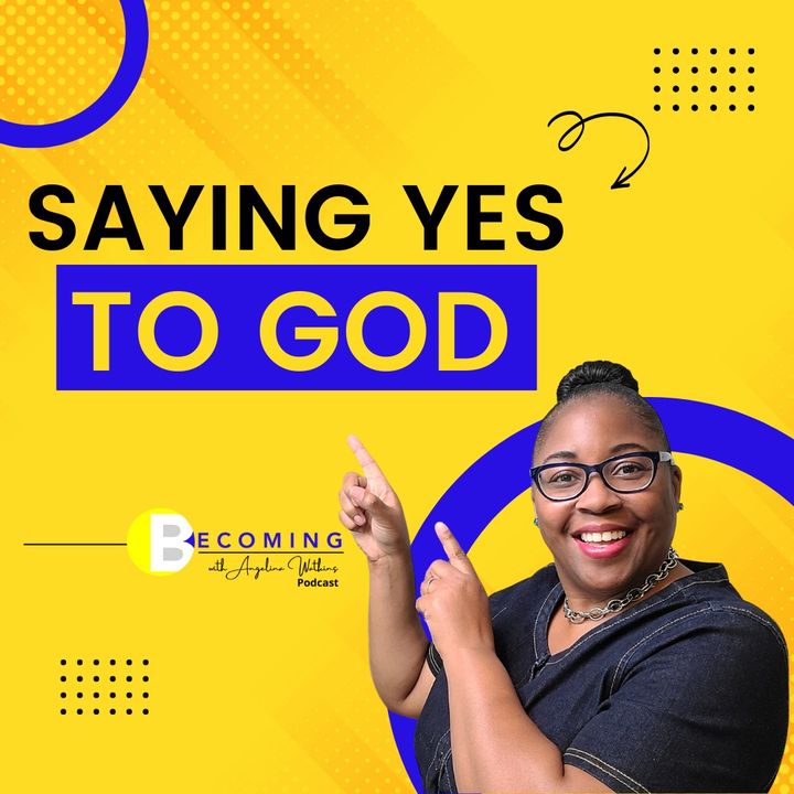 Becoming – Saying Yes to God